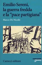 Emilio Sereni, la guerra fredda e la «pace partigiana»