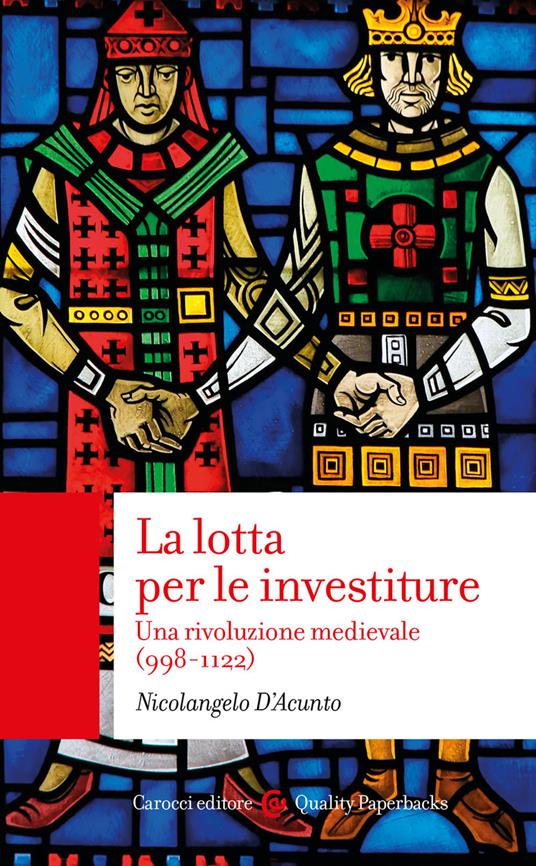 La lotta per le investiture. Una rivoluzione medievale (998-1122) - Nicolangelo D'Acunto - copertina