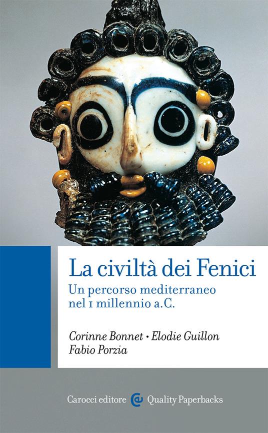 La civiltà dei Fenici. Un percorso mediterraneo nel I millennio a.C. - Corinne Bonnet,Elodie Guillon,Fabio Porzia - copertina