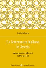 La letteratura italiana in Svezia. Autori, editori, lettori (1870-2020)