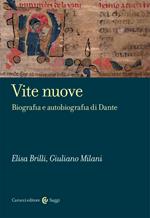 Vite nuove. Biografia e autobiografia di Dante