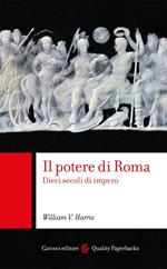 Il potere di Roma. Dieci secoli di impero