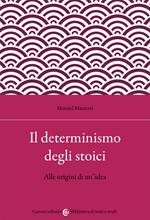 Il determinismo degli stoici. Alle origini di un'idea