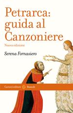 Petrarca. Guida al Canzoniere. Nuova ediz.