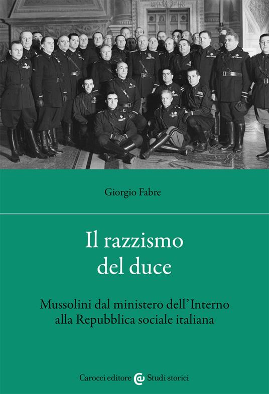 Il razzismo del duce. Mussolini dal ministero dell'Interno alla Repubblica sociale italiana - Giorgio Fabre - copertina