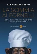 La scimmia ai fornelli. Come cucinare ha influenzato l'evoluzione umana