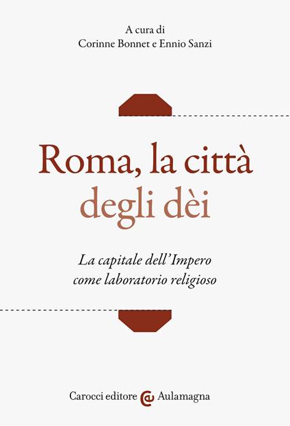 Roma, la città degli dei. La capitale dell'Impero come laboratorio religioso - copertina