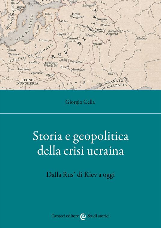 Storia e geopolitica della crisi ucraina. Dalla Rus' di Kiev a oggi - Giorgio Cella - copertina