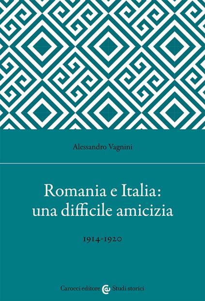 Romania e Italia: una difficile amicizia - Alessandro Vagnini - copertina