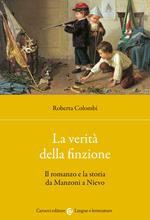 La verità della finzione. Il romanzo e la storia da Manzoni a Nievo