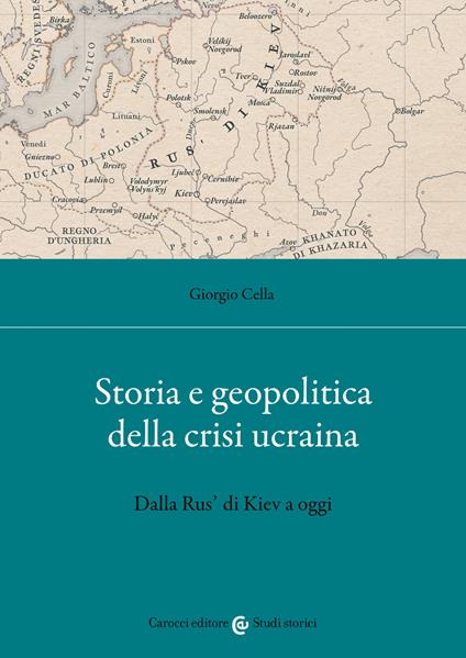 Storia e geopolitica della crisi ucraina. Dalla Rus' di Kiev a oggi - Giorgio Cella - ebook