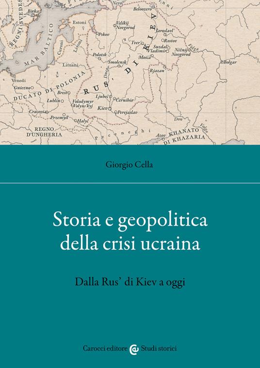 Storia e geopolitica della crisi ucraina. Dalla Rus' di Kiev a oggi - Giorgio Cella - ebook