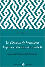 La Chanson de Jérusalem: l'epopea dei Crociati cannibali. La storia dei «fanatici dell'Apocalisse»