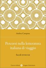 Percorsi nella letteratura italiana di viaggio. Secoli XVIII-XX