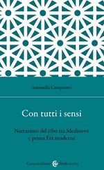 Con tutti i sensi. Narrazioni del cibo tra Medioevo e prima età moderna