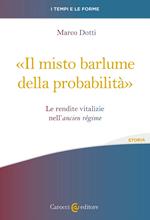 «Il misto barlume della probabilità». Le rendite vitalizie nell'ancien régime