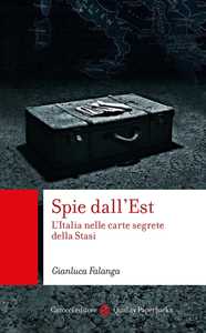 Libro Spie dall'Est. L'Italia nelle carte segrete della Stasi Gianluca Falanga