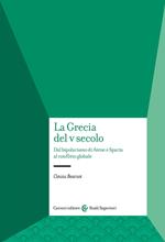 La Grecia del V secolo. Dal bipolarismo di Atene e Sparta al conflitto globale