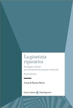 La giustizia riparativa. Psicologia e diritto per il benessere di persone e comunità. Nuova ediz.