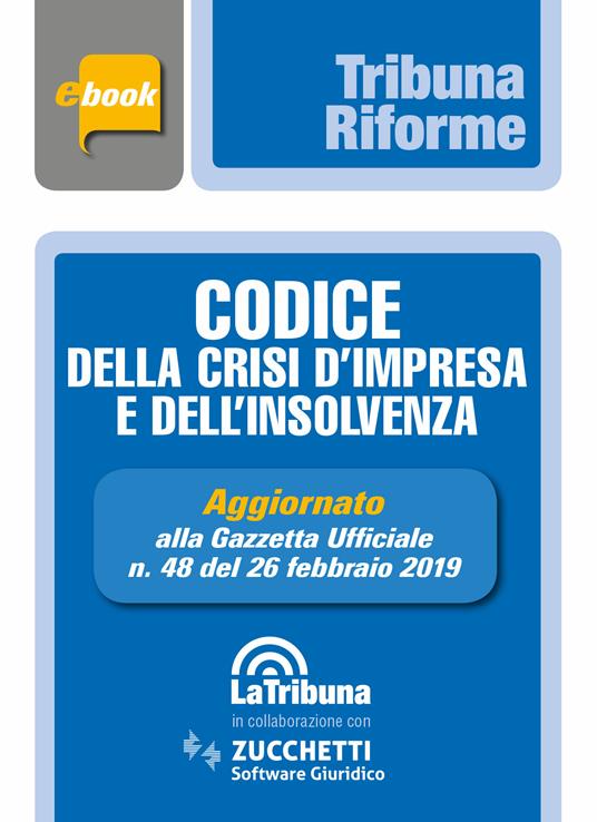 Codice della crisi d'impresa e dell'insolvenza. Aggiornato alla Gazzetta Ufficiale n. 48 del 26 febbraio 2019 - V.V.A.A. - ebook