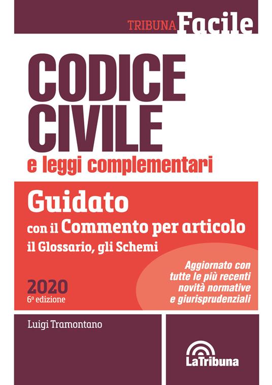 Codice civile e leggi complementari. Guidato con il commento per articolo, il glossario, gli schemi - copertina