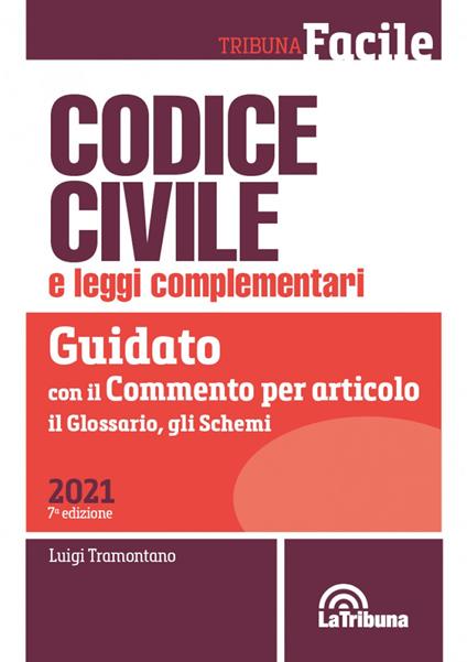 Codice civile e leggi complementari. Guidato con il commento per articolo, il glossario, gli schemi - copertina