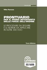 Prontuario per il primo intervento delle forze dell'ordine. Le procedure da seguire e le norme da applicare in oltre 300 voci