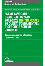 Esame avvocato. Orale rafforzato 2022-2023. Diritto penale. 50 quesiti fondamentali: ricerche e schemi ragionati