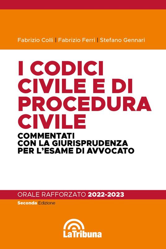 I codici civile e di procedura civile commentati con la giurisprudenza per l'esame di avvocato. Esame rafforzato 2022-2023 - Fabrizio Colli,Fabrizio Ferri,Stefano Gennari - copertina