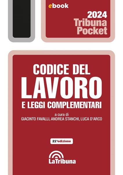 Codice del lavoro e leggi complementari - Luca D'Arco,Giacinto Favalli,Andrea Stanchi - ebook