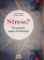 Stress? No grazie, sono resiliente!