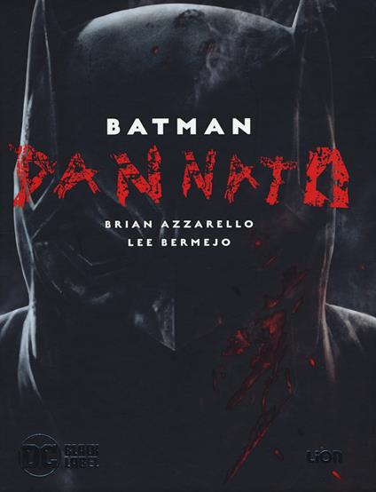 Dannato. Batman. Ediz. deluxe - Brian Azzarello,Lee Bermejo - copertina