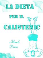 La dieta per il calistenic