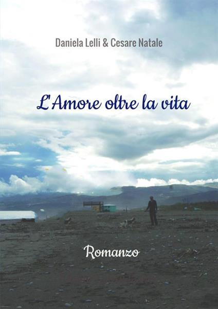 L' amore oltre la vita - Daniela Lelli,Cesare Natale - copertina