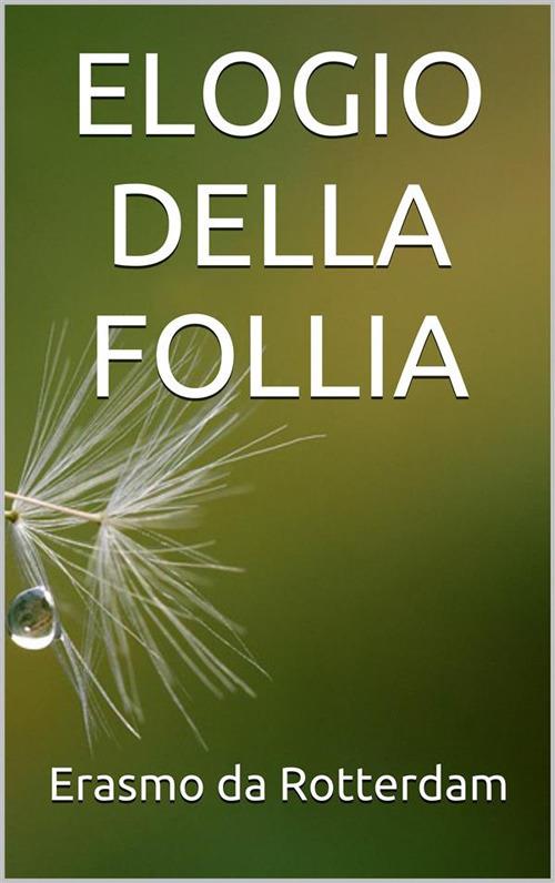 L' elogio della follia - Erasmo da Rotterdam - ebook