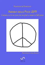 Agenda della pace 2019. L’agenda fatta in casa che salverà il mondo in 365 giorni