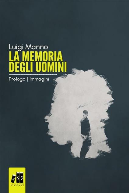 La memoria degli uomini. Prologo: immagini - Luigi Manno - ebook