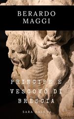 Berardo Maggi. Principe e vescovo di Brescia