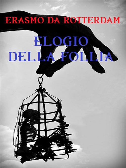 Elogio della follia - Erasmo da Rotterdam - ebook