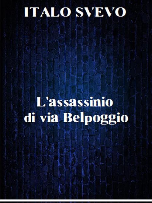 L' assassinio di via Belpoggio - Italo Svevo - ebook