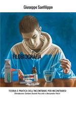 Filobiografia. Teoria e pratica dell'incontrare per incontrarsi