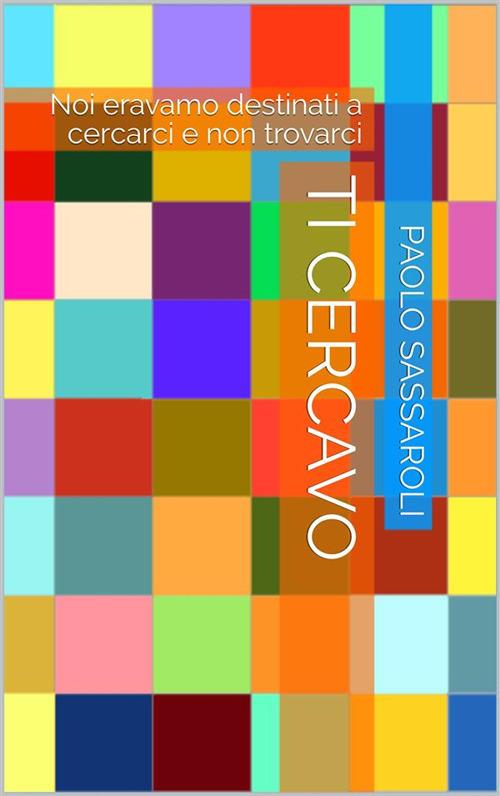 Ti cercavo - Paolo Sassaroli - ebook