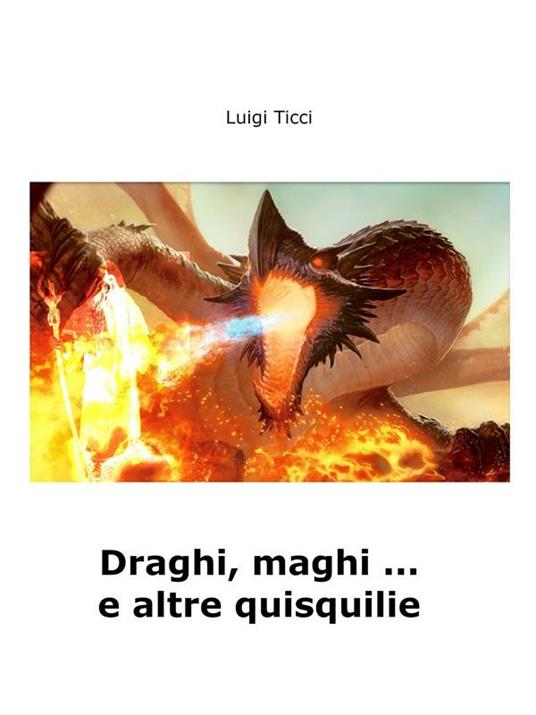 Draghi, maghi... e altre quisquilie - Luigi Ticci - ebook