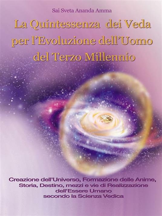 La quintessenza dei Veda per l'evoluzione dell'uomo del terzo millennio - Sai Sveta Ananda Amma - ebook