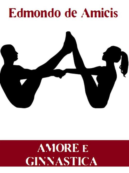 Amore e ginnastica - Edmondo De Amicis - ebook