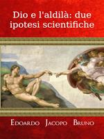 Dio e l'aldilà: due ipotesi scientifiche