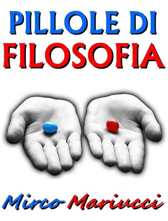 Pillole di filosofia per il risveglio della coscienza - Mirco Mariucci - ebook