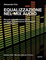 Equalizzazione nel mix audio. Manuale di equalizzazione audio professionale