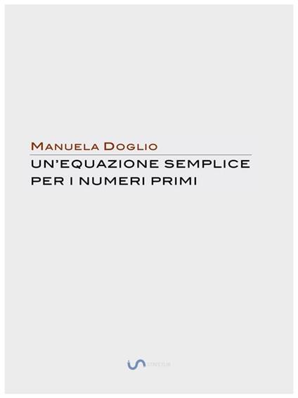 Un' equazione semplice per i numeri primi - Manuela Doglio - ebook