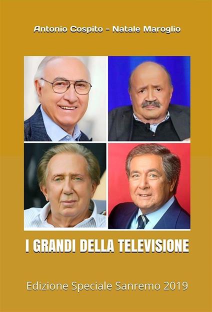 I grandi della televisione. Ediz. speciale Sanremo 2019 - Antonio Cospito,Natale Maroglio - ebook